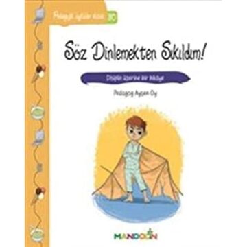 Söz Dinlemekten Sıkıldım!: Pedagojik Öyküler Dizisi 30 Disiplin üzerine bir hikaye