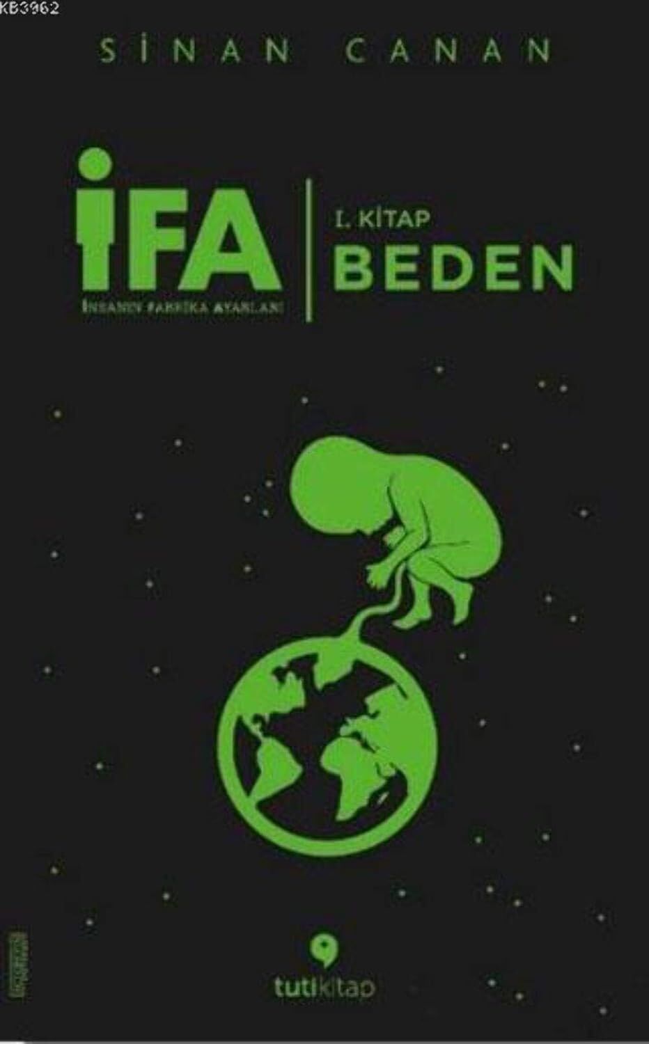 İFA:İnsanın Fabrika Ayarları 1.Kitap - Beden: 1. Kitap: Beden