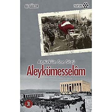 ATATÜRKÜN SON SÖZÜ ALEYKÜMESSELAM