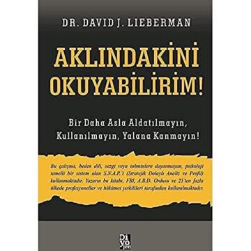 Aklındakini Okuyabilirim!: Bir Daha Asla Aldatılmayın, Kullanılmayın, Yalana Kanmayın!