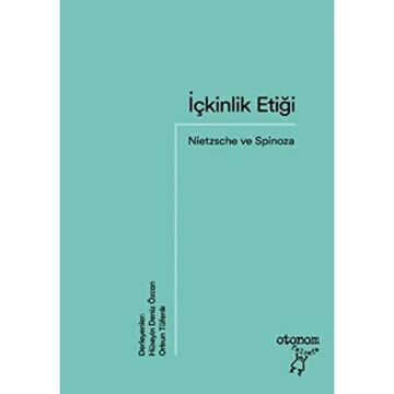 İçkinlik Etiği: Nietzsche ve Spinoza