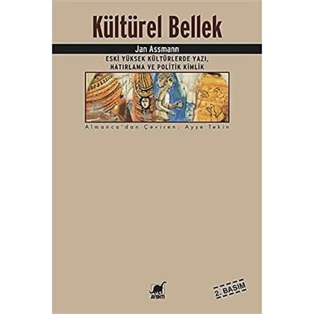 Kültürel Bellek: Eski Yüksek Kültürlerde Yazı, Hatırlama ve Politik Kimlik