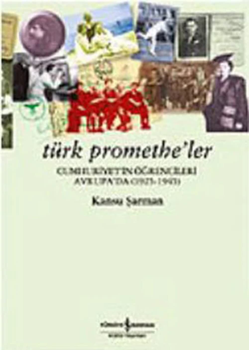 Türk Promethe'ler: Cumhuriyet'in Öğrencileri Avrupa'da: Cumhuriyet’in Öğrencileri Avrupa’da (1925-1945)