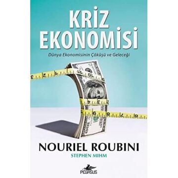 KRİZ EKONOMİSİ: Dünya Ekonomisinin Çöküşü ve Geleceği