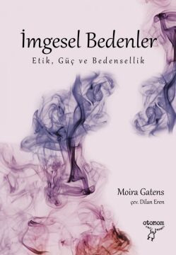 İmgesel Bedenler: Etik, Güç ve Bedensellik