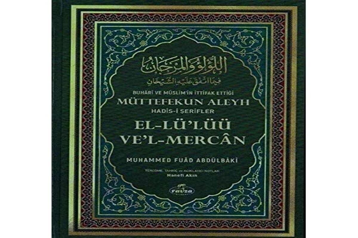 El-Lü'Lüü Ve'l-Mercan (2. Hamur): Buhari ve Müslim'in İttifak Ettiği Müttefekun Aleyh Hadis-i Şerifler