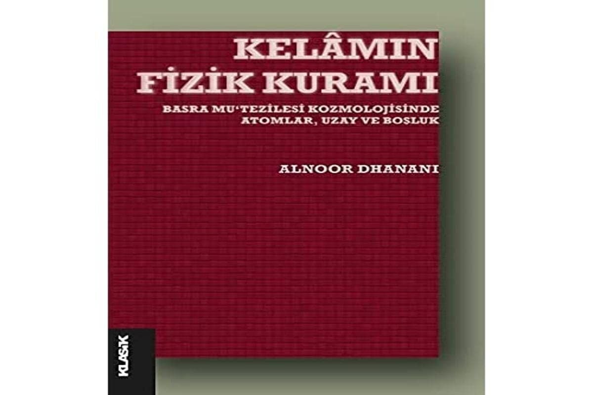 Kelamın Fizik Kuramı: Basra Mu‘tezilesi Kozmolojisinde Atomlar, Uzay ve Boşluk