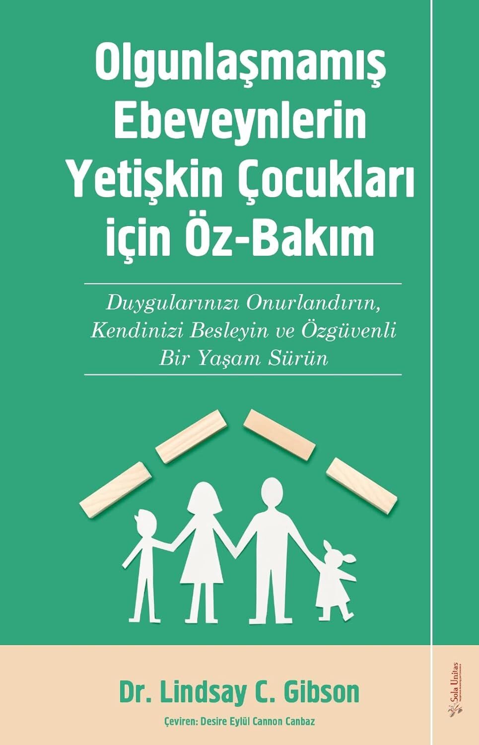 Olgunlaşmamış Ebeveynlerin Yetişin Çocukları için Öz-Bakım: Duygularınızı Onurlandırın, Kendinizi Besleyin ve Özgüvenli Bir Yaşam Sürün