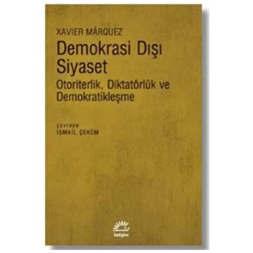 Demokrasi Dışı Siyaset: Otoriterlik, Diktatörlük ve Demokratikleşme