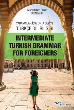 Yabancılar İçin Orta Seviye Türkçe Dil Bilgisi: İntermediate Turkish Grammar For Foreigners