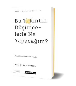 Bu Takıntılı Düşüncelerle Ne Yapacağım?