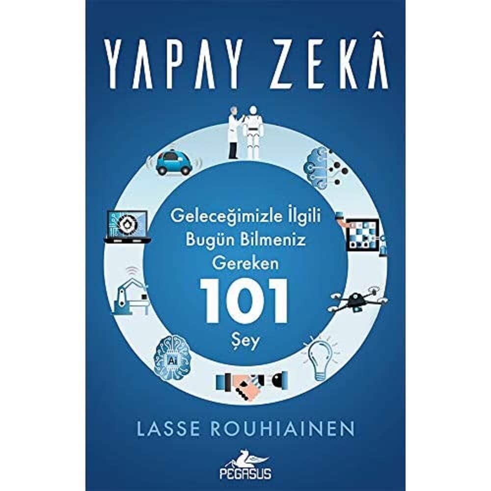 Yapay Zeka: Geleceğimizle İlgili Bugün Bilmeniz Gereken 101 Şey
