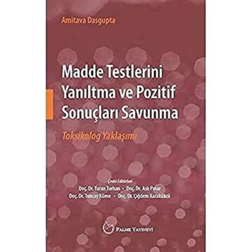 Madde Testlerini Yanıltma ve Pozitif Sonuçları Savunma; Toksikolog Yaklaşımı