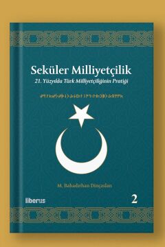 Seküler Milliyetçilik -2: 21. Yüzyılda Türk Milliyetçiliğinin Pratiği