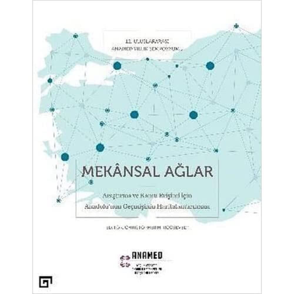 Mekânsal Ağlar: Araştırma ve Kamu Erişimi İçin Anadolu'nun Geçmişinin Haritalandırılması