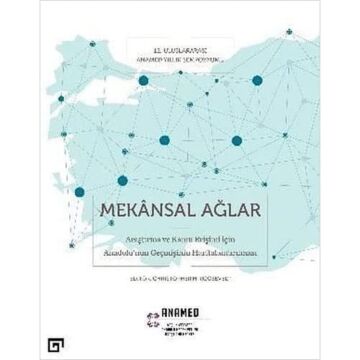 Mekânsal Ağlar: Araştırma ve Kamu Erişimi İçin Anadolu'nun Geçmişinin Haritalandırılması