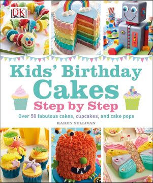 Kids' Birthday Cakes : Step by Step