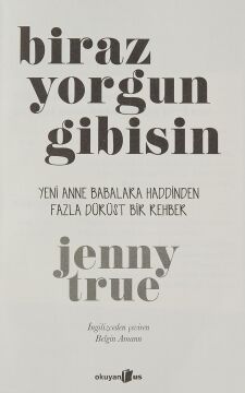 BİRAZ YORGUN GİBİSİN: Yeni Anne Babalara Haddinden Fazla Dürüst Bir Rehber
