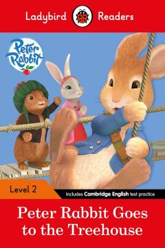 Peter Rabbit: Goes to the Treehouse – Ladybird Readers Level 2