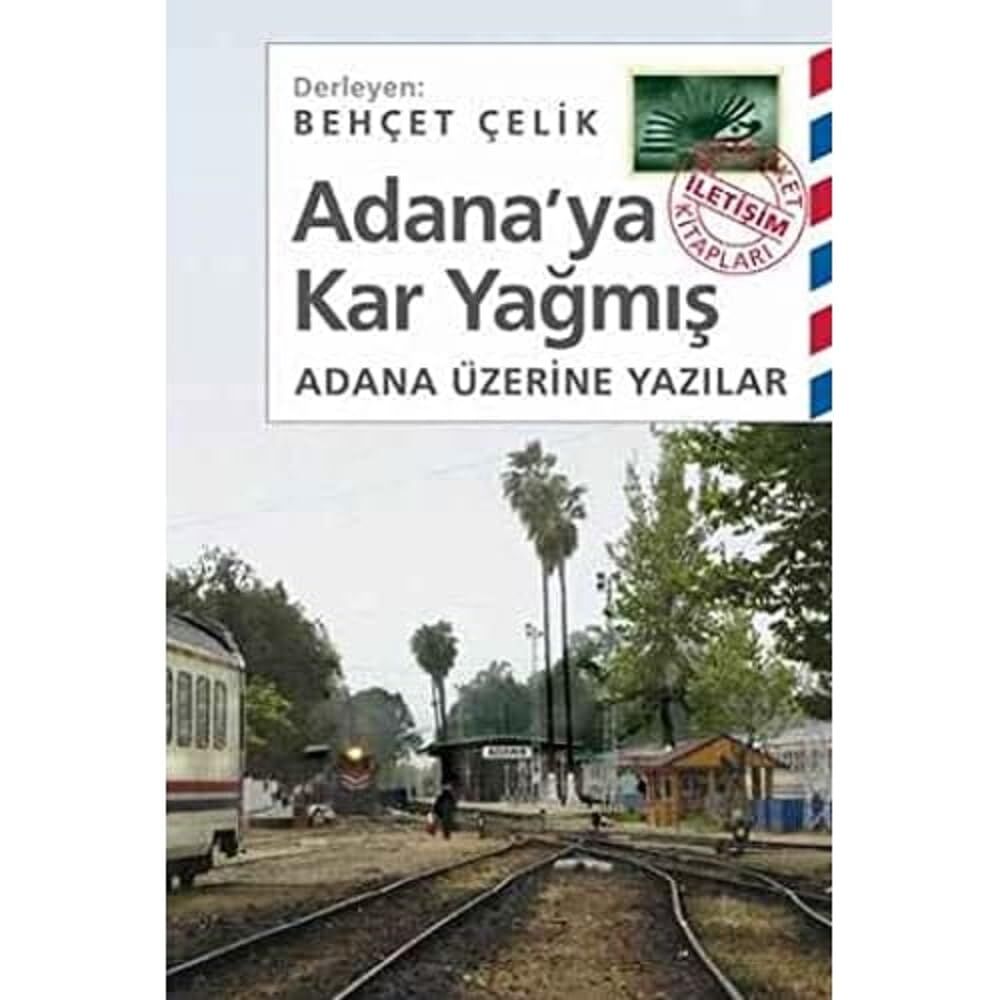 Adana’ya Kar Yağmış: Adana Üzerine Yazılar