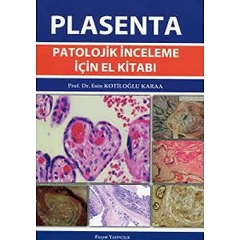 PLASENTA PATOLOJİK İNCELEME İÇİN EL KİTABI