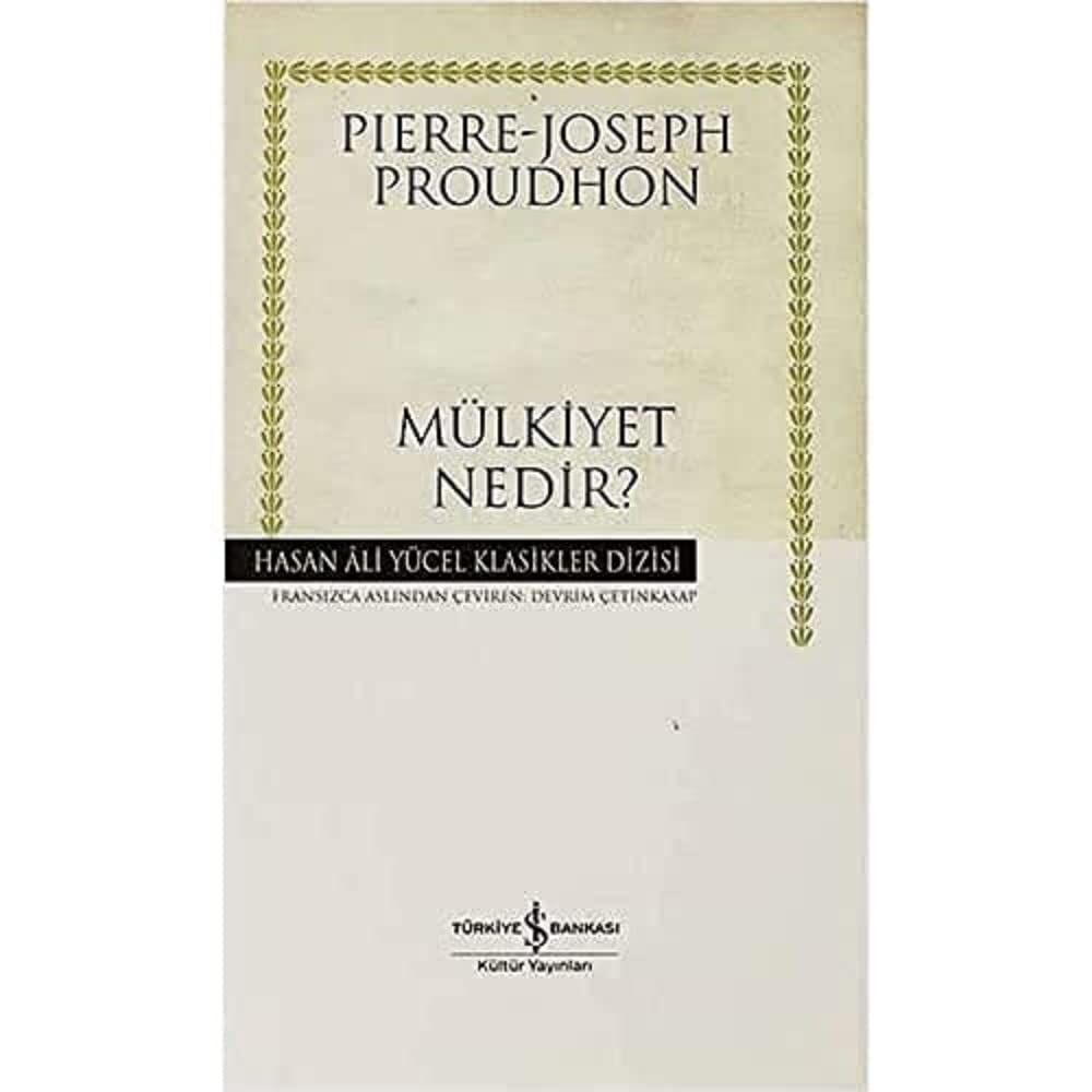 Mülkiyet Nedir? (Ciltli): Veya Hukukun ve yönetimin İlkesi Üzerine Araştırmalar