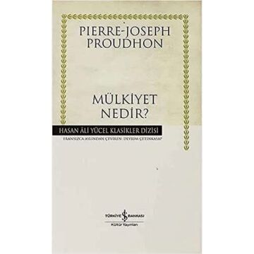 Mülkiyet Nedir? (Ciltli): Veya Hukukun ve yönetimin İlkesi Üzerine Araştırmalar