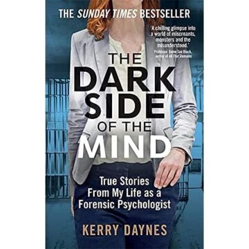 The Dark Side of the Mind: True Stories from My Life as a Forensic Psychologist