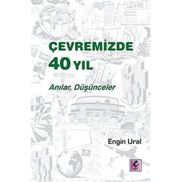 ÇEVREMİZDE 40 YIL: Anılar, Düşünceler