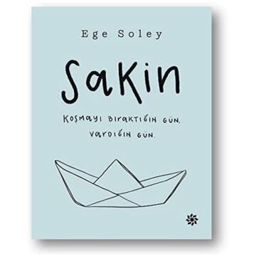 Sakin: Koşmayı Bıraktığın Gün, Vardığın Gün.