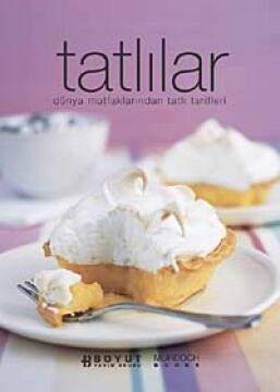Tatlılar: Dünya Mutfaklarından Tatlı Tarifleri