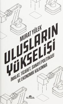 Ulusların Yükselişi: İmalat, Ticaret, Sanayi Politikası ve Ekonomik Kalkınma
