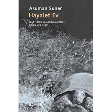Hayalet Ev: Yeni Türk Sinemasında Aidiyet, Kimlik ve Bellek
