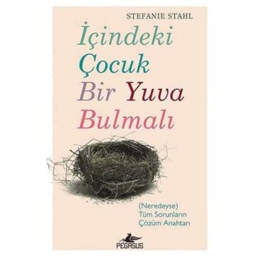 İçindeki Çocuk Bir Yuva Bulmalı: (Neredeyse) Tüm Sorunların Çözüm Anahtarı