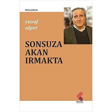 Sonsuza Akan Irmakta: Toplu Şiirler