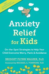 Anxiety Relief for Kids: On-the-Spot Strategies to Help Your Child Overcome Worry, Panic, and Avoidance (Kapak Değişebilir)