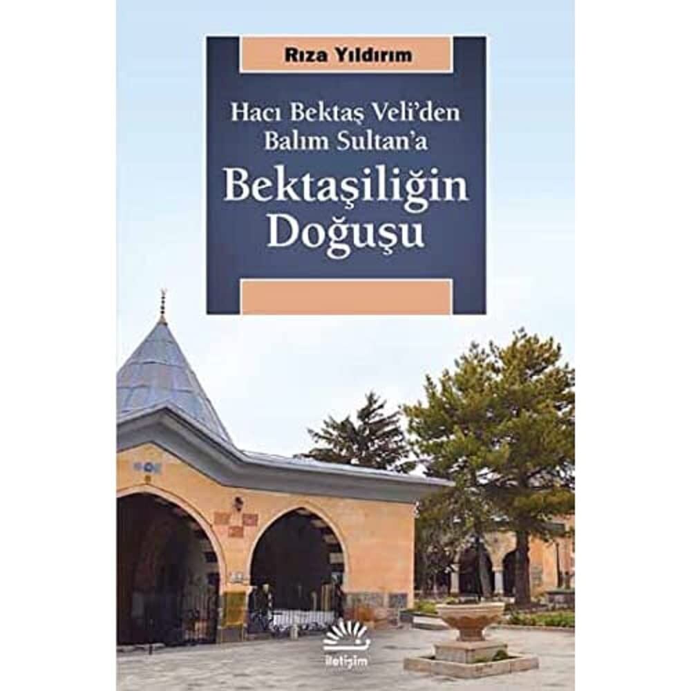 Bektaşiliğin Doğuşu: Hacı Bektaş Veli'den Balım Sultan'a