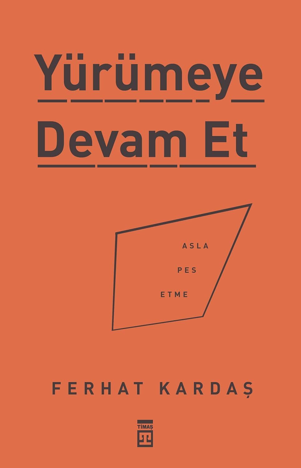 Yürümeye Devam Et: Asla Pes Etme