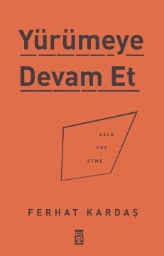 Yürümeye Devam Et: Asla Pes Etme
