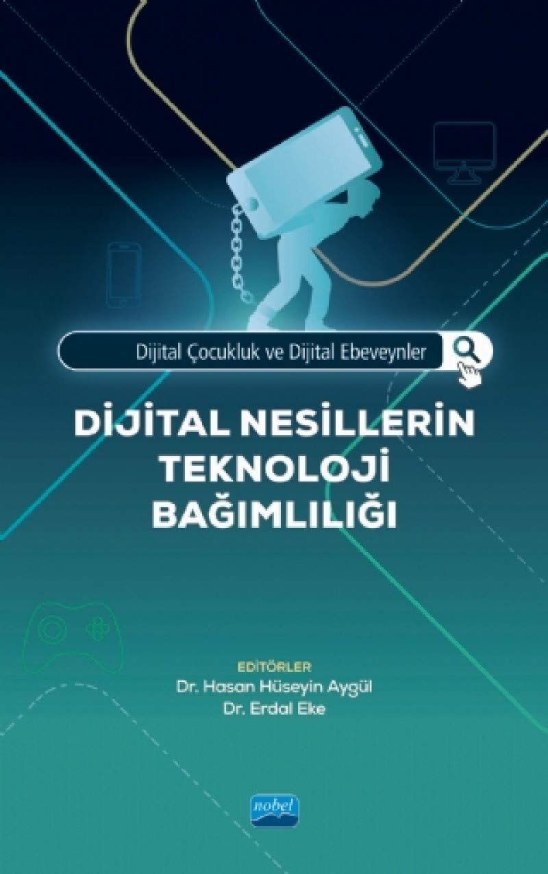 Dijital Nesillerin Teknoloji Bağımlılığı: Dijital Çocukluk ve Dijital Ebeveynler