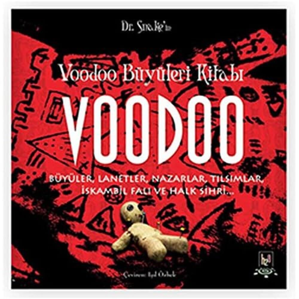 Voodoo Büyüleri Kitabı: Büyüler, Lanetler, Nazarlar, Tılsımlar, İskambil Falı ve Halk Sihri
