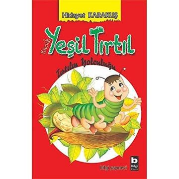 KÜÇÜK YEŞİL TIRTIL: Tırtılın Yolculuğu