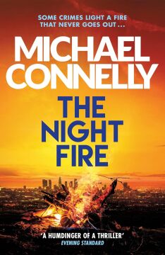 The Night Fire: The Brand New Ballard and Bosch Thriller: A Ballard and Bosch Thriller