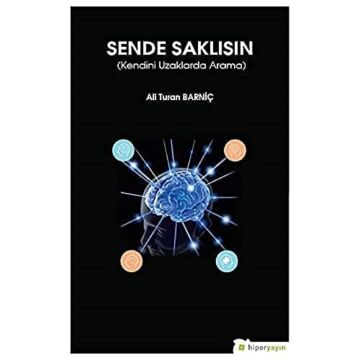 Sende Saklısın: (Kendini Uzaklarda Arama)