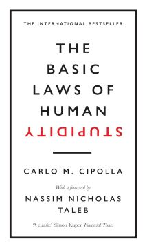 The Basic Laws of Human Stupidity: The International Bestseller