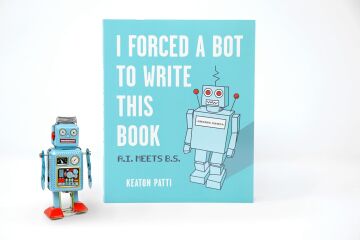 I Forced a Bot to Write This Book: A.I. Meets B.S. (Kapak Resmi değişebilir)