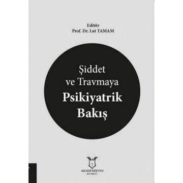 Şiddet ve Travmaya Psikiyatrik Bakış