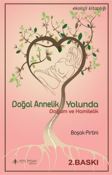 Doğal Annelik Yolunda - Doğum ve Hamilelik : Doğum ve Annelik