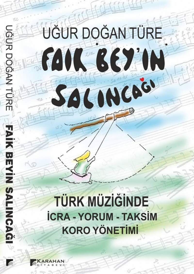 Faik Bey'in Salıncağı: Türk Müziğinde İcra - Yorum - Taksim Koro Yönetimi