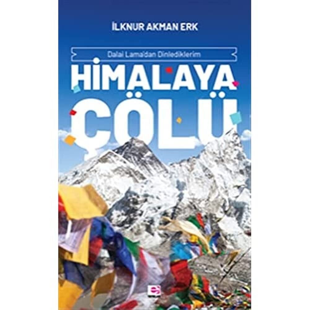 Himalaya Çölü: Dalai Lama'dan Dinlediklerim
